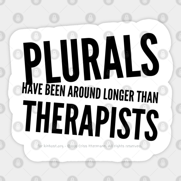 Around Longer than Therapists Sticker by Kinhost Pluralwear